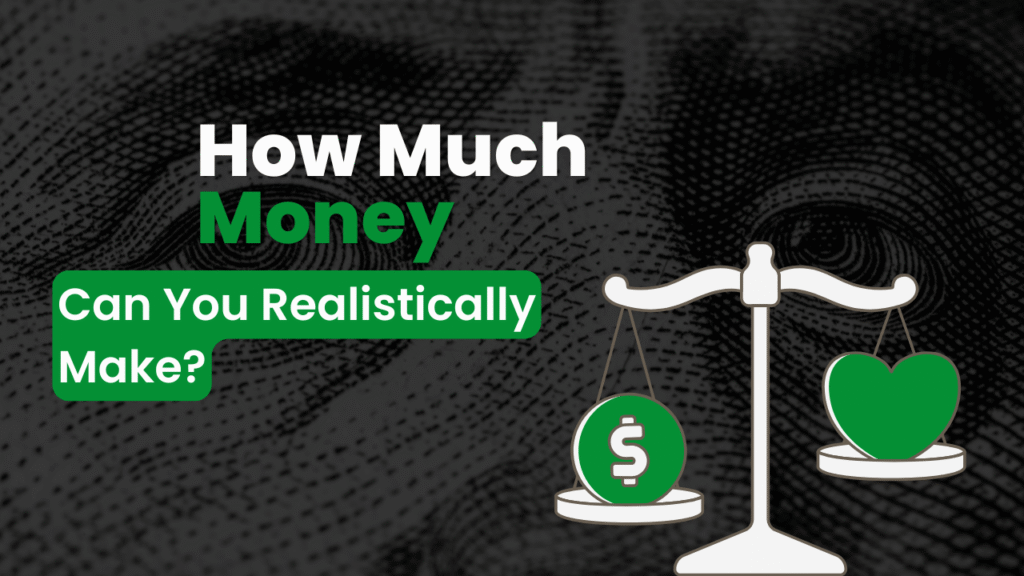 How Much Money Can You Realistically Make?