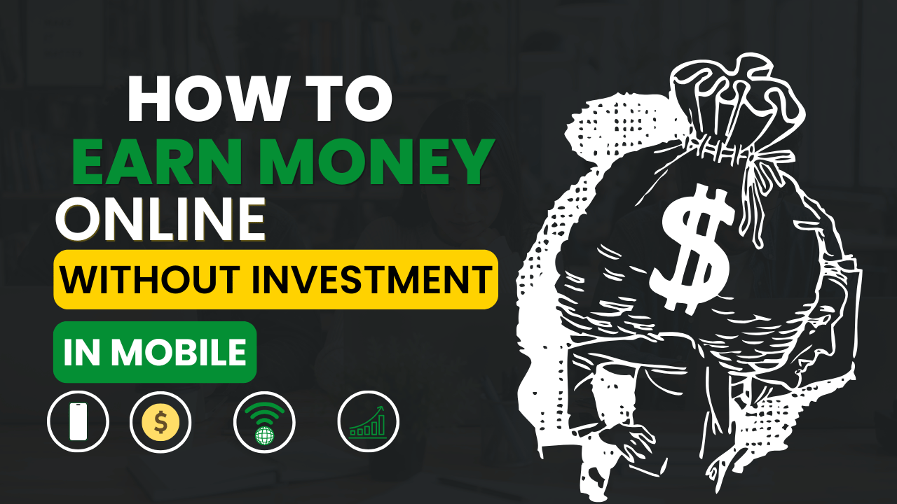 How to Earn Money Online Without Investment in Mobile